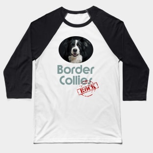 Border Collies Rock! Baseball T-Shirt